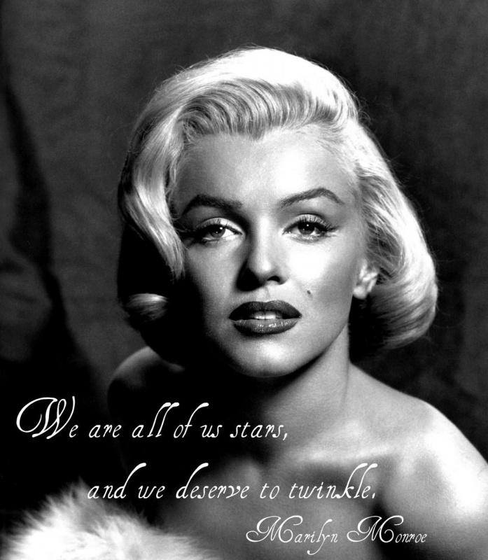 gorgeous head shot of Marilyn Monroe with quote "we are all of us stars and we deserve to twinkle"